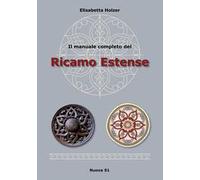 Il manuale completo del ricamo estense