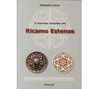Il Manuale Completo del Ricamo Estense - [Nuova S1]