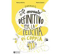 Il manuale definitivo per la felicità di coppia