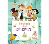 Il manuale degli esperimenti. Ediz. a spirale