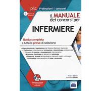 Il manuale dei concorsi per infermiere. Guida completa a tutte le prove di selezione. Con aggiornamento online