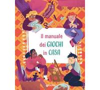 Il manuale dei giochi in casa. Ediz. a spirale