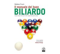 Il manuale del buon biliardo. Impara il gioco del pool e tutti i segreti del pan