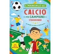 Il manuale del calcio per campioni straordinari