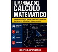 Il Manuale del Calcolo Matematico: Tecniche operative dal calcolo numerico alla trigonometria: 3