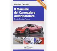 Il manuale del carrozziere autoriparatore. Teoria, tecnica, pratica