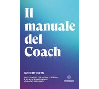 Il manuale del coach. Gli strumenti per aiutare te stesso e gli a