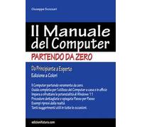 Il manuale del computer partendo da zero. Edizione Windows 11