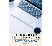 Il manuale del computer partendo da zero. Edizione Windows 11