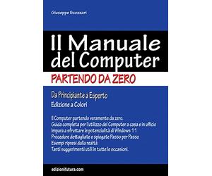 Il manuale del computer partendo da zero. Edizione Windows 11