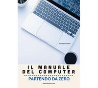 IL MANUALE DEL COMPUTER PARTENDO DA ZERO. EDIZIONE WINDOWS 11 - SCOZZARI