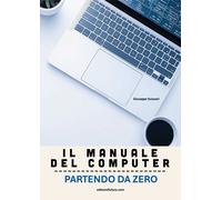 Il manuale del computer partendo da zero. Edizione Windows 11 - Scozzari G...