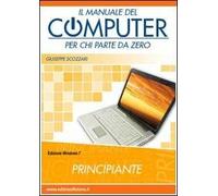 Il manuale del computer per chi parte da zero. Windows 7