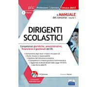 Il manuale del concorso per dirigente scolastico. Vol. 1: Competenze giuridiche, amministrative, finanziarie e gestionali del DS.