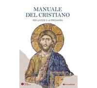 Il manuale del cristiano. Per la fede e la preghiera