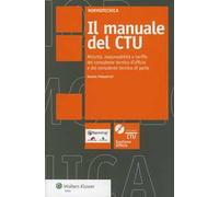 Il manuale del CTU. Attività responsabilità e tariffe del consulente tecnico d'ufficio e del consulente tecnico di parte. Con software