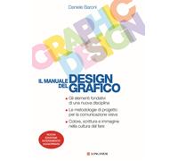 Il manuale del design grafico. Nuova ediz. - Baroni Daniele
