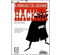 Il manuale del giovane hacker. Tutto quello che avreste voluto sapere su Internet e nessuno vi ha mai detto. Con CD-ROM