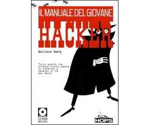 Il manuale del giovane hacker. Tutto quello che avreste voluto sapere su Internet e nessuno vi ha mai detto. Con CD-ROM