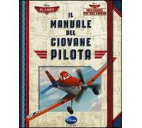 Il manuale del giovane pilota. Planes. Missione antincendio