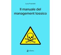 Il manuale del management tossico
