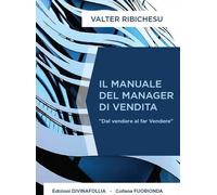 Il manuale del manager di vendita - [Edizioni DivinaFollia]