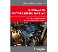 Il manuale del motore diesel marino. Tutto quello che bisogna sapere per risolvere ogni tipo di problema
