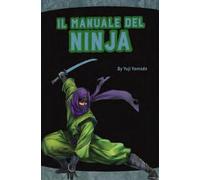 Libri Yamada Yuji - Il Manuale Del Ninja. Ediz. A Colori