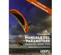 Il manuale del paramotore. Principi di volo. Tecniche. Pratica