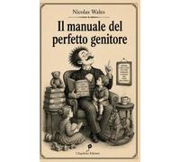 Il manuale del perfetto genitore
