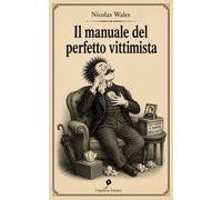 Il manuale del perfetto vittimista