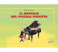 Il Manuale Del Piccolo Pianista - Vol. 1 - Marica Carmela Corso