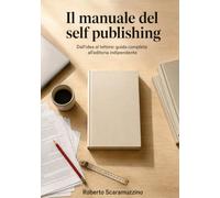 Il manuale del self publishing - Materiali di marketing KDP: Dall'idea al lettore: guida completa all'editoria indipendente