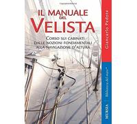 Il manuale del velista. Corso sui cabinati dalle nozioni fondamentali alla navigazione d'altura