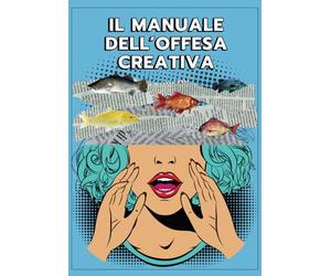 Il Manuale dell’offesa creativa: idea regalo per ogni occasione. Stupisci i tuoi amici con un’idea originale. Un’opera ricca di battute esilaranti corredate da immagini divertenti.