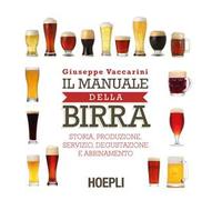 Giuseppe Vaccarini – Il manuale della birra: Storia produzione servizio degustazione e abbinamento
