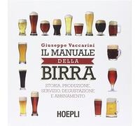 Giuseppe Vaccarini – Il manuale della birra: Storia produzione servizio degustazione e abbinamento