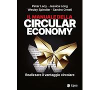 Il manuale della circular economy. Realizzare il vantaggio circolare