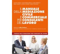 Il manuale della mediazione civile e commerciale per consulenti d