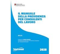 IL MANUALE DELLA PREVIDENZA PER CONSULENTI DEL LAVORO - AA.VV. - TeleConsul