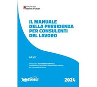 Il manuale della previdenza per consulenti del lavoro. Nuova ediz.