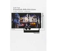Il manuale della televisione. Le idee, le tecniche, i programmi