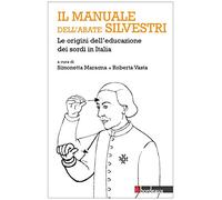 Il manuale dell'abate Silvestri. Le origini dell'educazione dei sordi in Italia