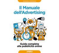 Il manuale dell'advertising. Guida completa alla pubblicità onlin