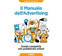 IL MANUALE DELL'ADVERTISING - MONTESANO GIANNICOLA - Apogeo