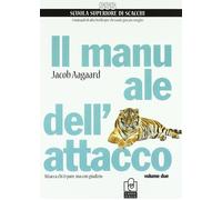 Il manuale dell'attacco. Vol. 2 - [Caissa Italia]