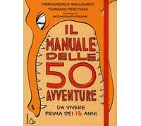 Il manuale delle 50 avventure da vivere prima dei 13 anni