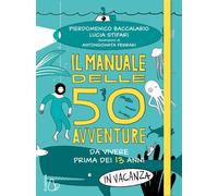 Il manuale delle 50 avventure da vivere prima dei 13 anni... in v