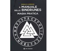 Il manuale delle Bindrunes. Magia pratica