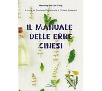 Il manuale delle erbe cinesi [Paperback] [Jul 14, 2021] Henning, Hai Lee Yang